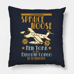 The Spruce Moose - New York to the Belgian Congo in 17 Minutes Pillow