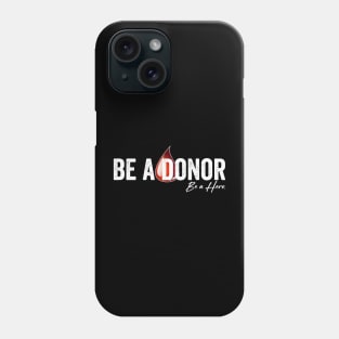 Be a Donor Be a Hero Phone Case