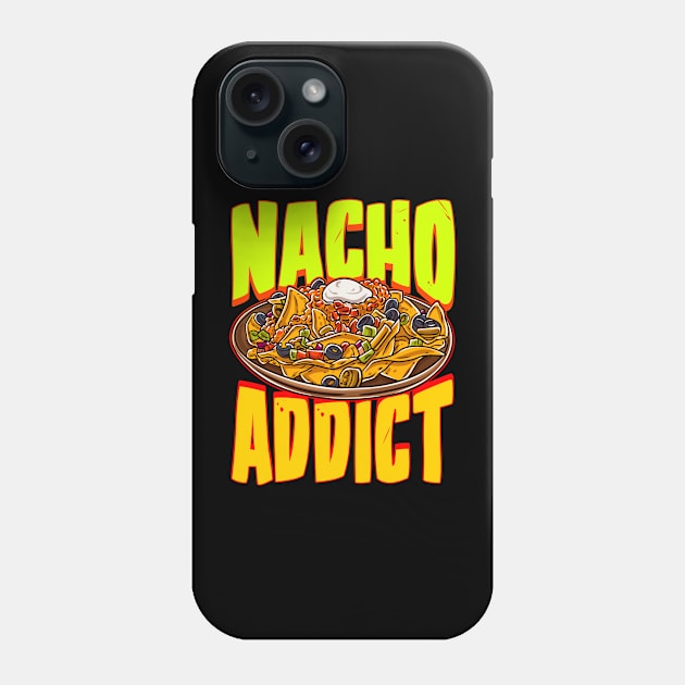 Nacho Addict Mexican Food Phone Case by PixelArt