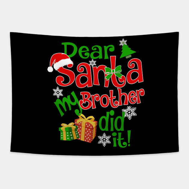 Dear Santa My Brother Did It Christmas Funny Xmas Tapestry by igybcrew