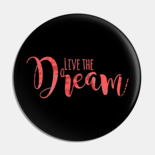 Live The Dream Pin