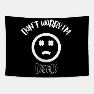 Don't Worry I'm Dead Tapestry