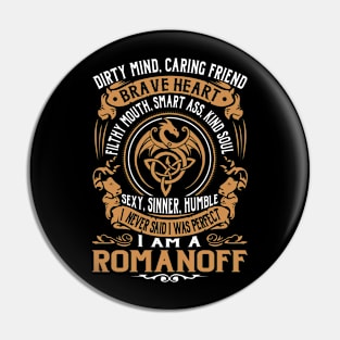 I Never Said I was Perfect I'm a ROMANOFF Pin