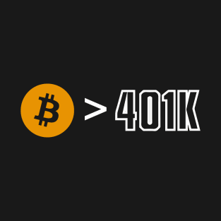 Bitcoin over 401k T-Shirt