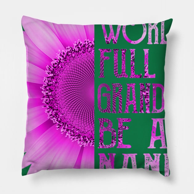 Women In A World Full Of Grandmas Be A Nanny Mother Day Gift Pillow by sousougaricas