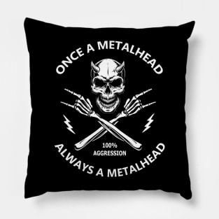 Heavy Metal Saying Once a Metalhead Pillow