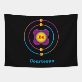 4 - Be - Beryllium: Be Courteous Tapestry