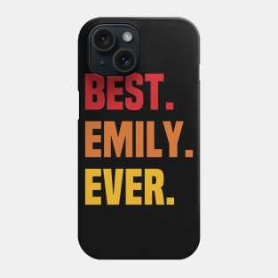 BEST EMILY EVER ,EMILY NAME Phone Case