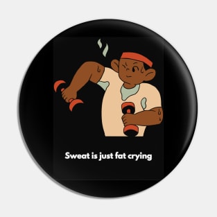 Sweat is just fat crying Pin