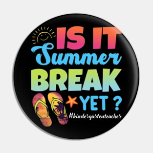 Is It Summer Break Yet Kindergarten Teacher Summer Vacation Sweatshirt Pin