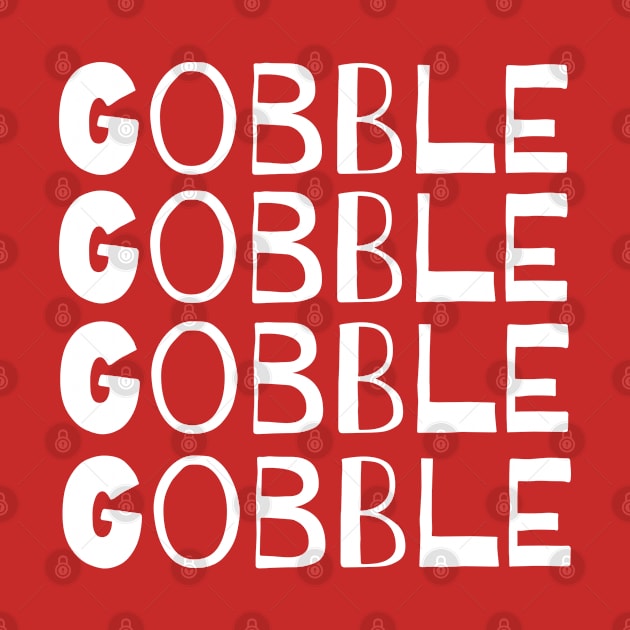 Gobble Gobble Gobble,Funny Cute Thanksgiving by rayanammmar