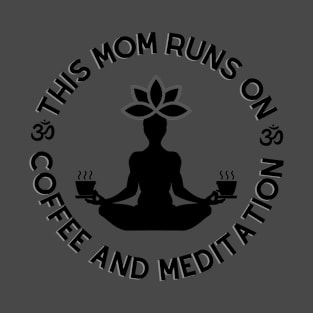 This Girl Runs on Coffee and Meditation Fun and Funny Gift Design T-Shirt