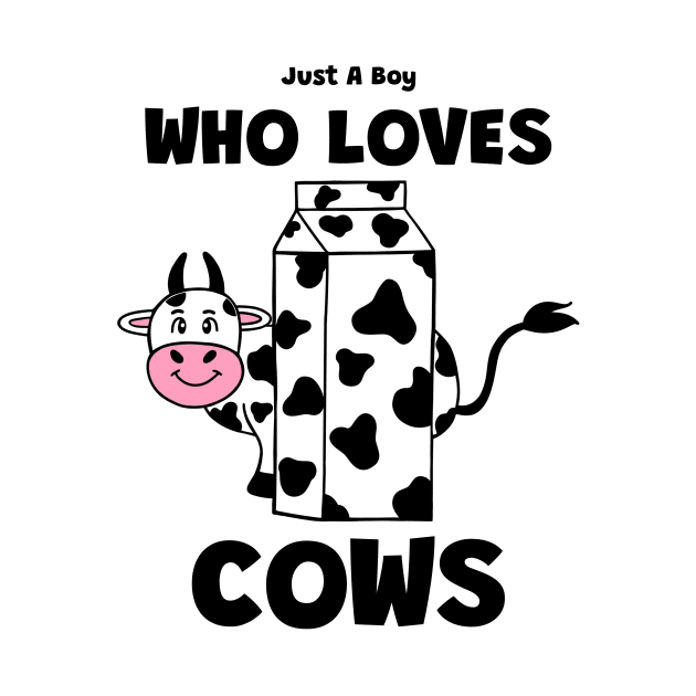 Cow Lover Just A Boy That Loves Cows - Funny Cow Quotes by SartorisArt1