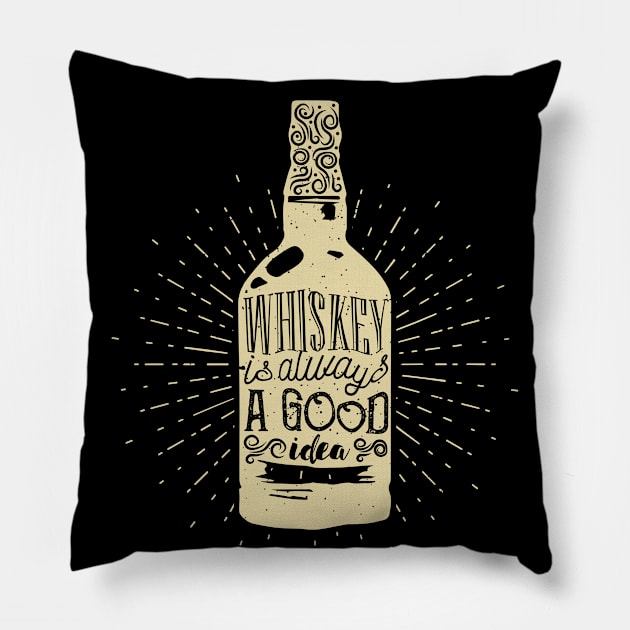 Whiskey is Always a Good Idea Pillow by SM Shirts