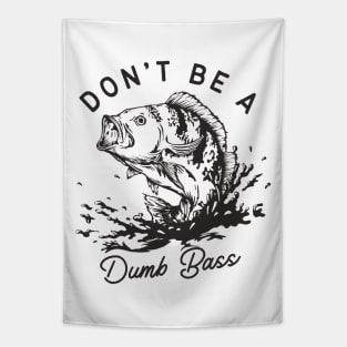 Don't Be A Dumb Bass Tapestry