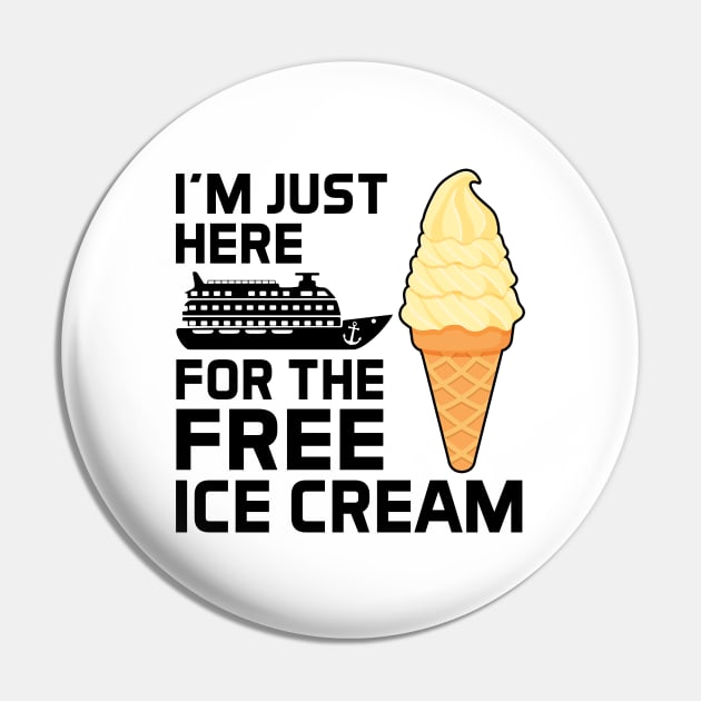 I'm Just Here For The Free Ice Cream Pin by antrazdixonlda