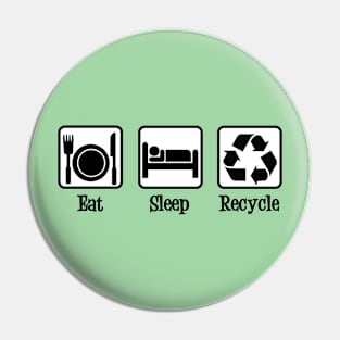 Eat Sleep Recycle Pin