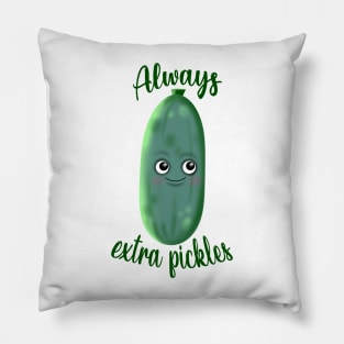 Alway extra pickles Pillow