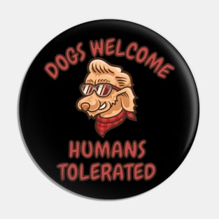 Dogs Welcome Humans Tolerated Pin