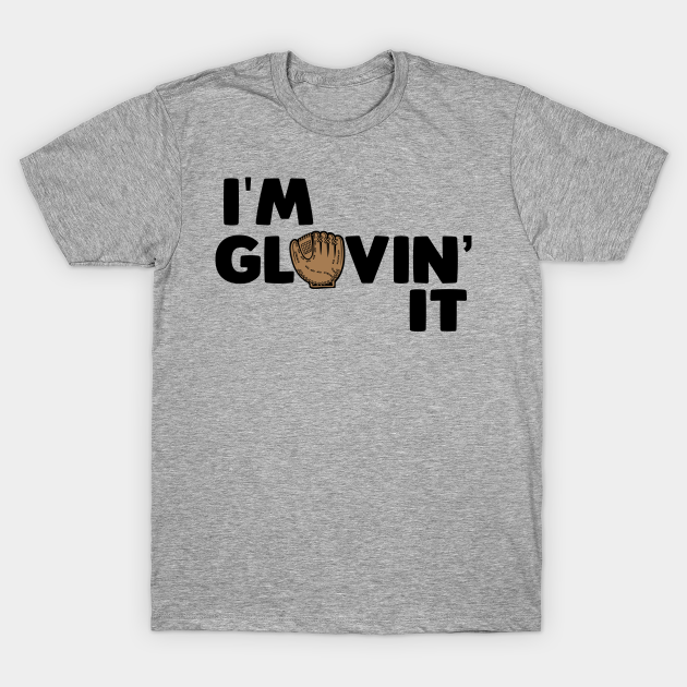 Discover I'm Glovin' It - Baseball - Baseball - T-Shirt