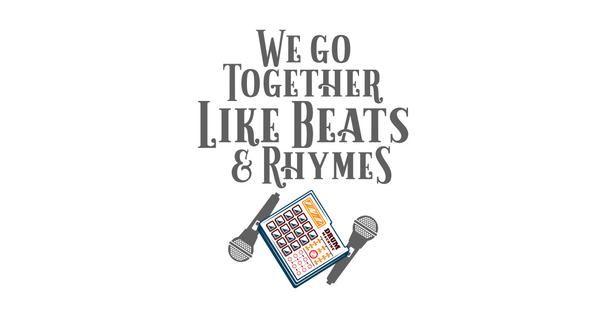 We Go Together Like Beats and Rhymes, Beat Machine and Microphone