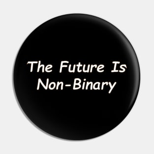 The Future Is Non - Binary Pin
