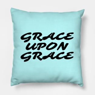 Grace Upon Grace - Christian Saying Pillow