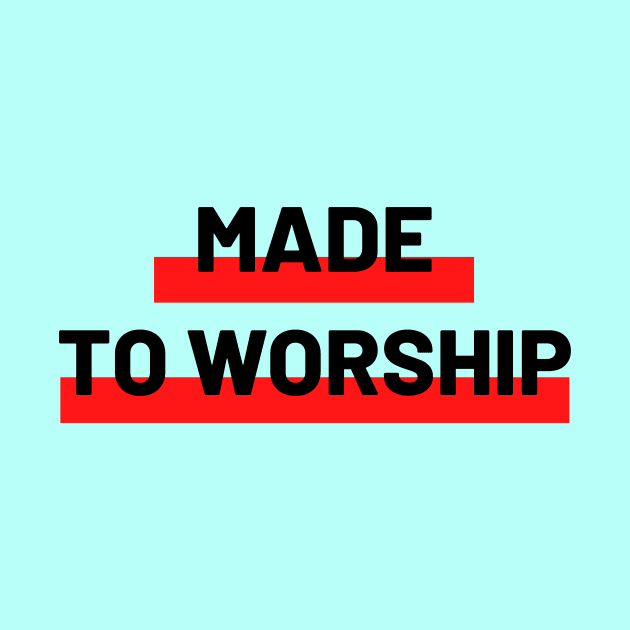 Made To Worship | Christian Typography by All Things Gospel