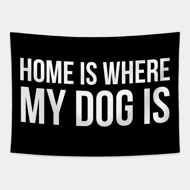 Home Is Where My Dog Tapestry by evokearo