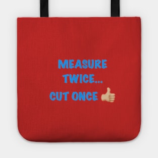 Measure Twice... Tote