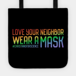 Christians for Science: Love your neighbor, wear a mask (rainbow text) Tote