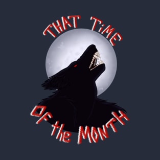 That Time of the Month T-Shirt