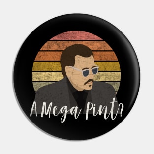 A Mega Pint Pin