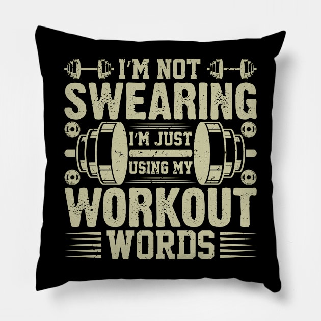 I'm Not Swearing I'm Just Using My Workout Words Pillow by badrianovic