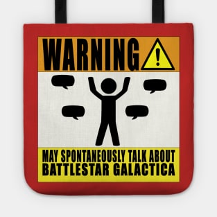 Warning! May Spontaneously Talk About Battlestar Galactica Tote