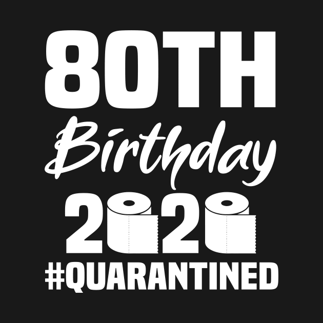 80th Birthday 2020 Quarantined by quaranteen