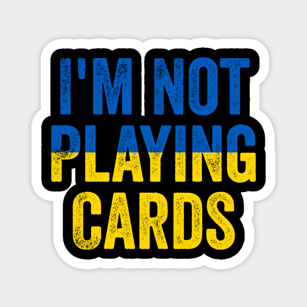 I'm Not Playing Cards - Funny Trump Support Ukraine Magnet by ArtistTee ⭐⭐⭐⭐⭐