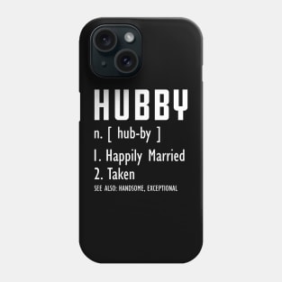 Hubby Definition - Happily married and taken Phone Case