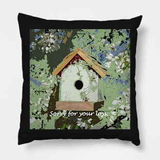 Sorry for your loss, Sympathy Card, birdhouse Pillow