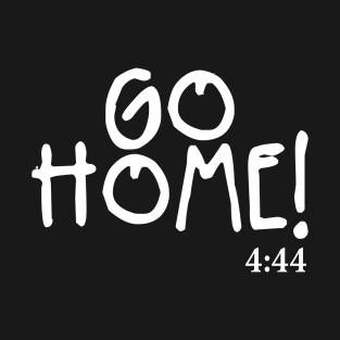 Go Home! T-Shirt