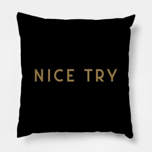 Nice Try Pillow