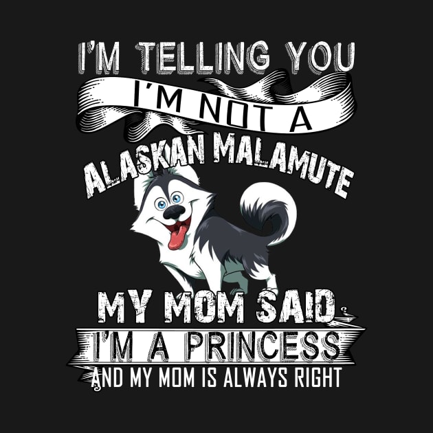 I'm telling you i'm not a alaskan malamute by mazurprop