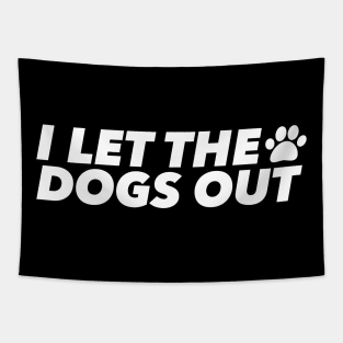 I LET THE DOGS OUT! Tapestry