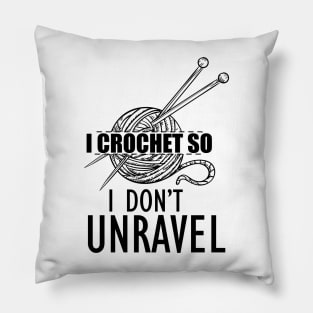 Crochet - I crochet so I don't unravel Pillow