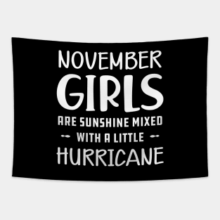 November Girl - November girls are sunshine mixed with a little hurricane Tapestry