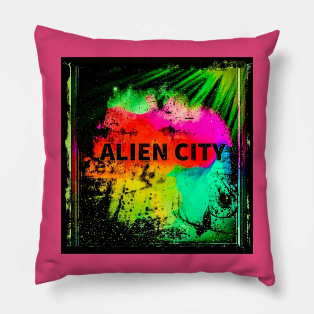 Alien City Xtreme Colors Pillow by NIZAM RECORDS 