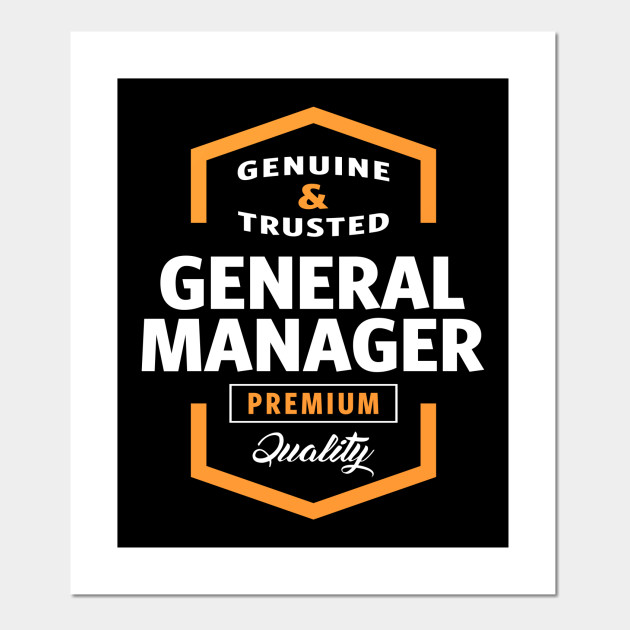 General Manager Gift Ideas General Manager Posters And Art Prints Teepublic