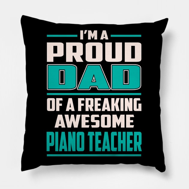 Proud DAD Piano Teacher Pillow by Rento