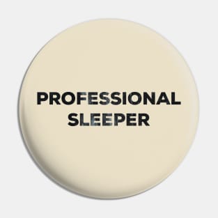 Professional sleeper Pin