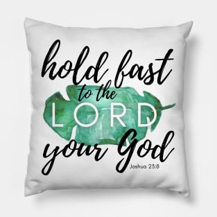 Hold Fast to the LORD Your God Pillow